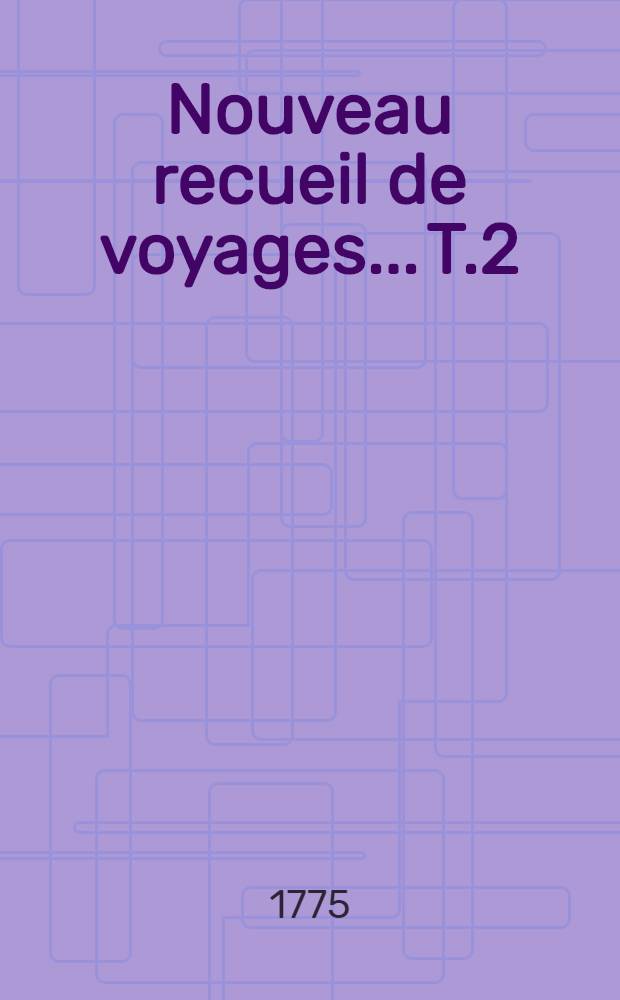Nouveau recueil de voyages... T.2