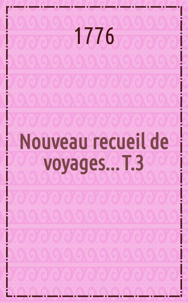 Nouveau recueil de voyages... T.3