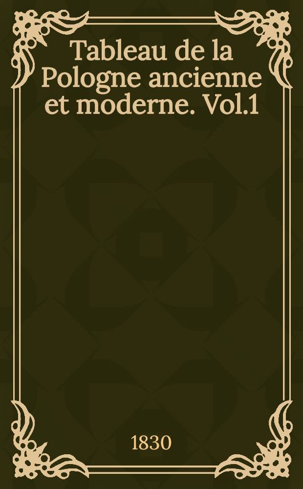 Tableau de la Pologne ancienne et moderne. Vol.1