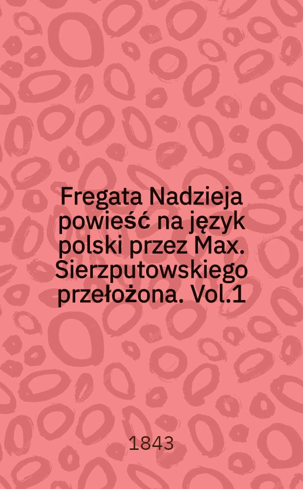 Fregata Nadzieja powieść na język polski przez Max. Sierzputowskiego przełożona. Vol.1