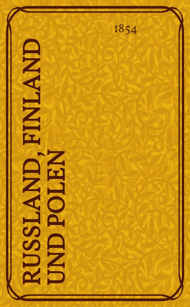 Russland, Finland und Polen : Aus dem Franz&ouml;sischen. Vol.1