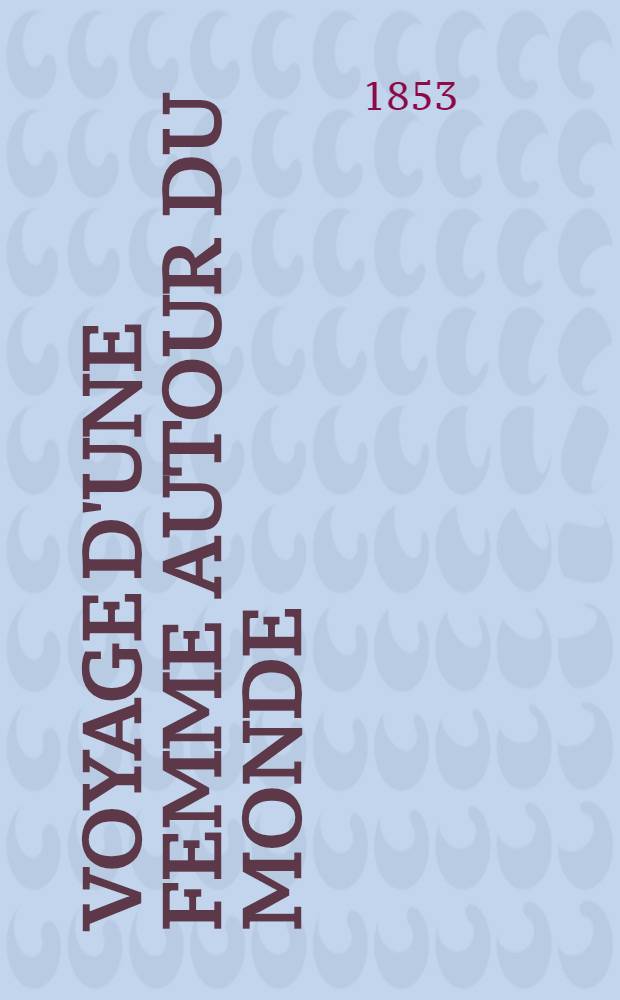 Voyage d'une femme autour du monde : Laponie et Finlande Les monastères du Levant..... Vol.2