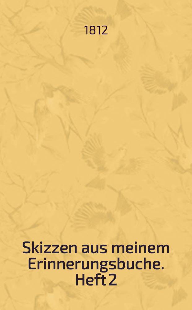 Skizzen aus meinem Erinnerungsbuche. Heft 2