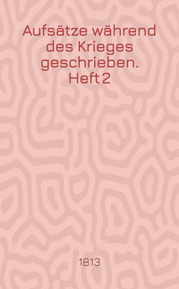 Aufsätze während des Krieges geschrieben. Heft 2