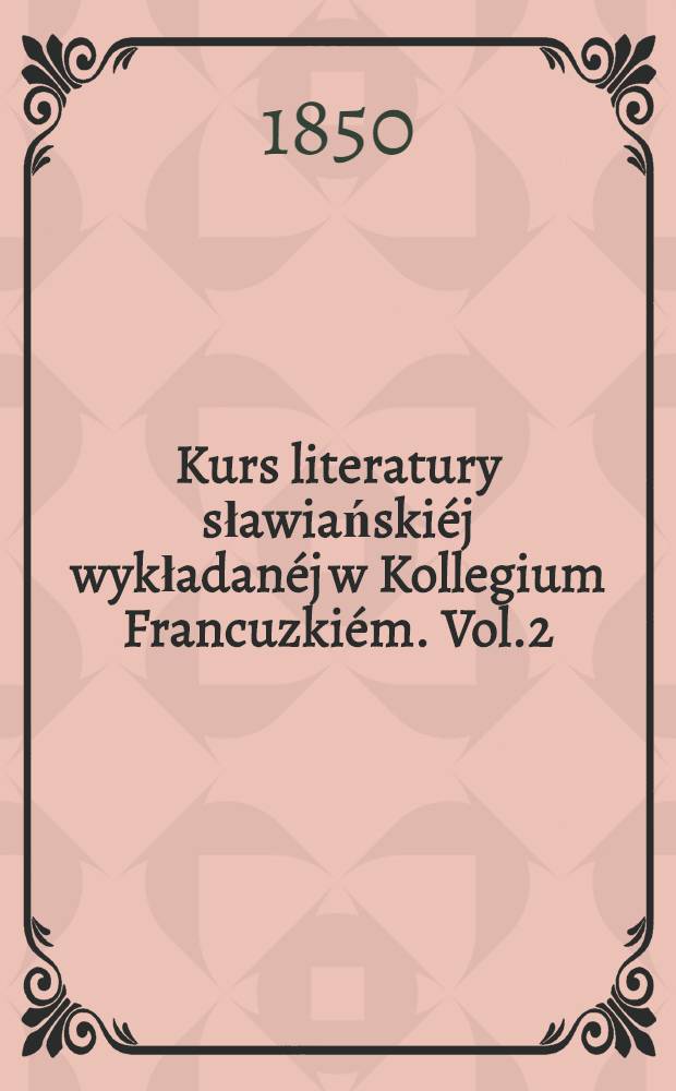 Kurs literatury sławiańskiéj wykładanéj w Kollegium Francuzkiém. Vol.2