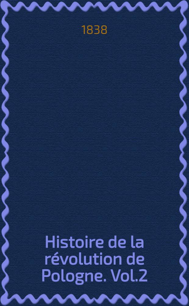 Histoire de la r&eacute;volution de Pologne. Vol.2