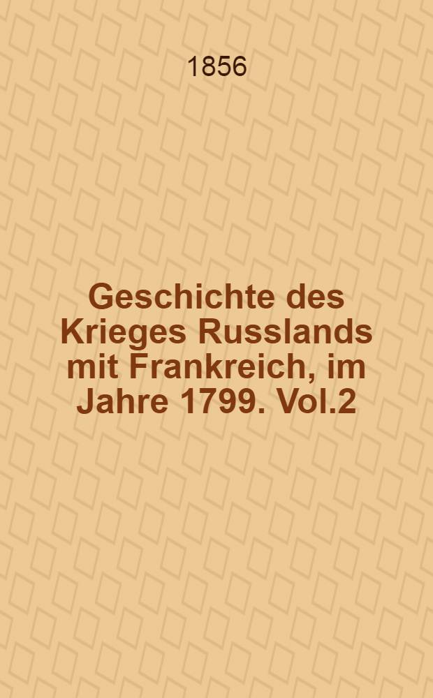 Geschichte des Krieges Russlands mit Frankreich, im Jahre 1799. Vol.2