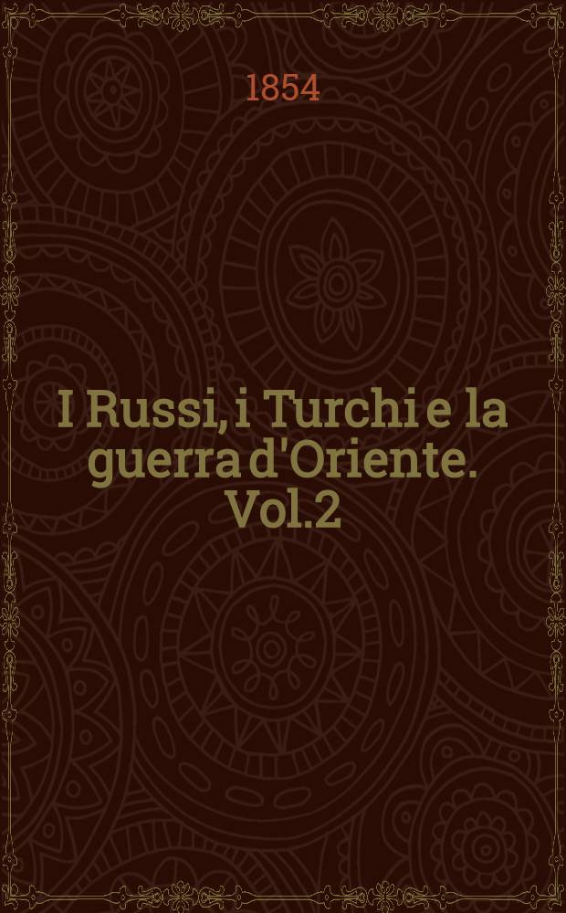 I Russi, i Turchi e la guerra d'Oriente. Vol.2