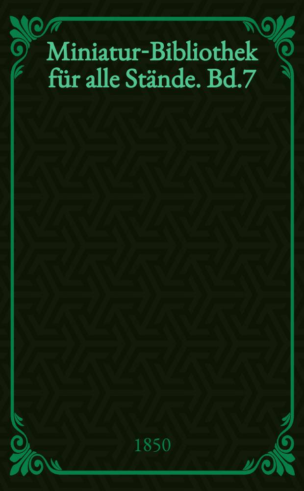 Miniatur-Bibliothek für alle Stände. Bd.7