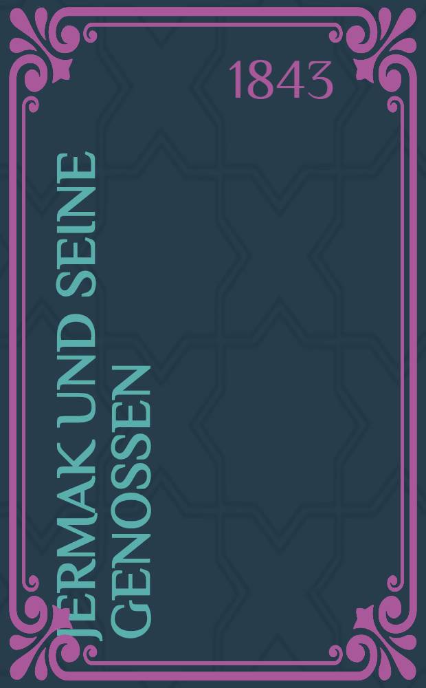 Jermak und seine Genossen : Geschichtliches Sagengemälde. Vol.2