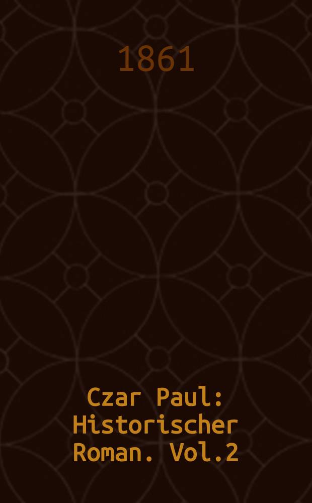 Czar Paul : Historischer Roman. Vol.2