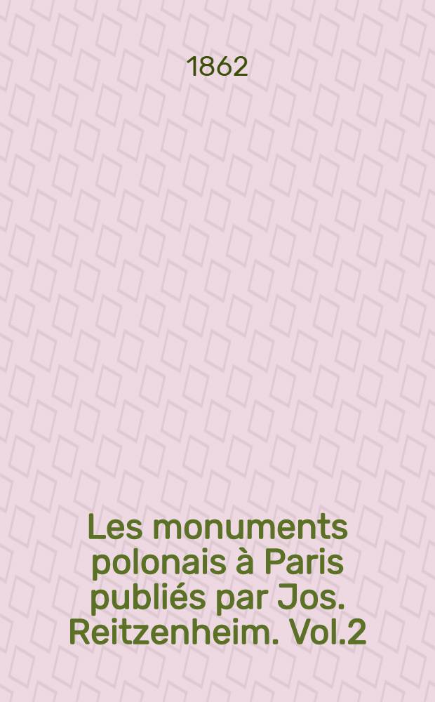 Les monuments polonais à Paris publiés par Jos. Reitzenheim. Vol.2