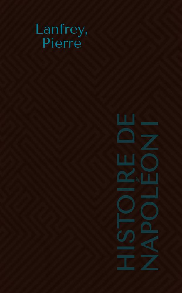Histoire de Napol&eacute;on I : Rupture avec la Prusse : Entrevue de Tilsit : 1806-1807