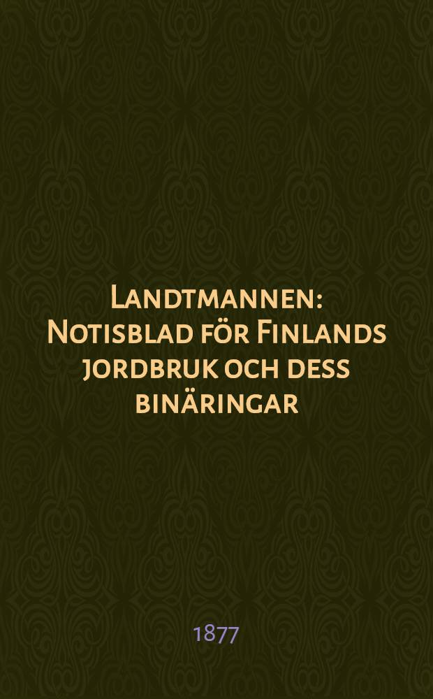 Landtmannen : Notisblad f&ouml;r Finlands jordbruk och dess bin&auml;ringar