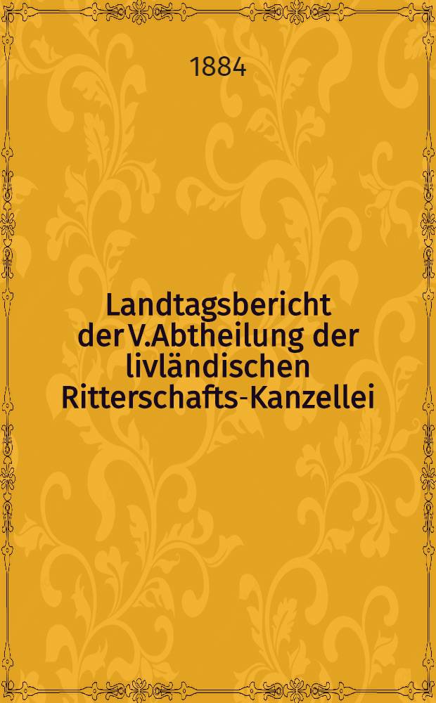 Landtagsbericht der V.Abtheilung der livländischen Ritterschafts-Kanzellei
