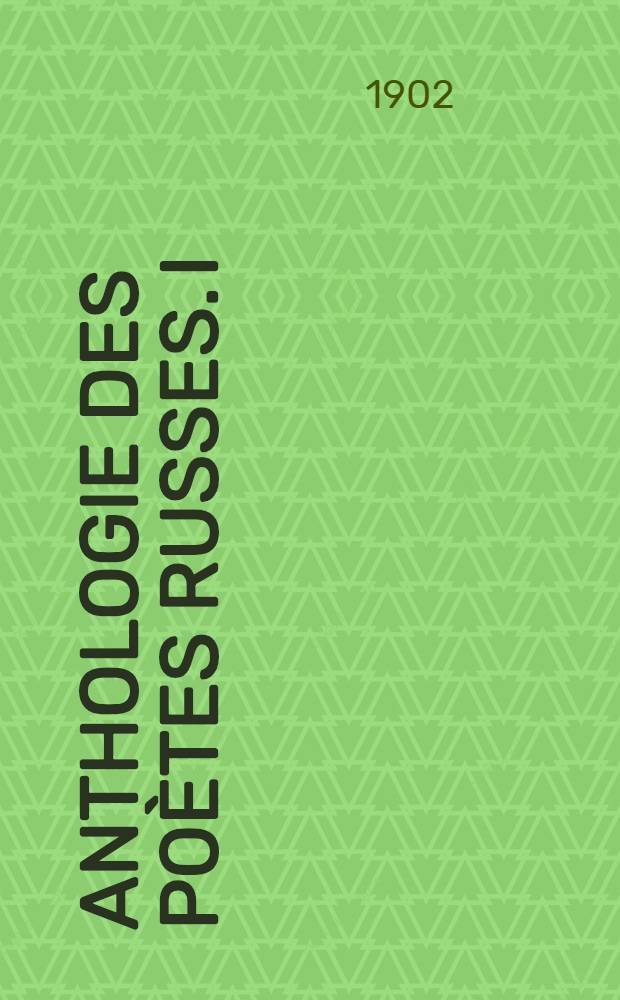 Anthologie des poètes russes. I