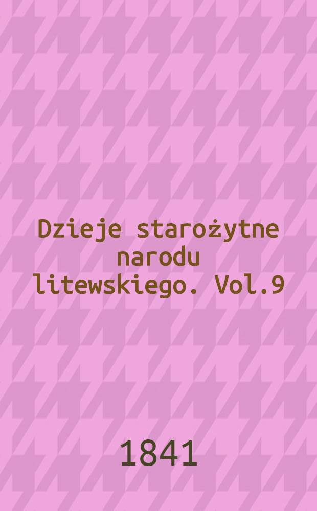 Dzieje starożytne narodu litewskiego. Vol.9