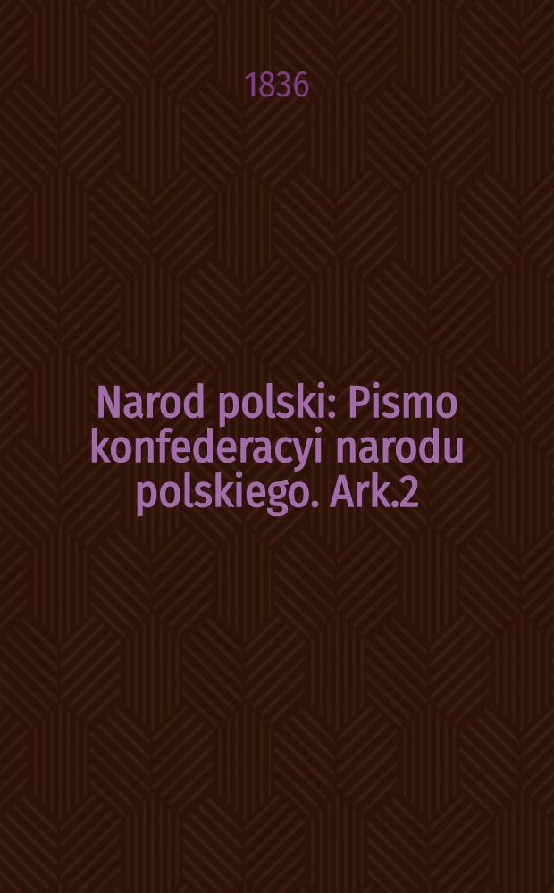 Narod polski : Pismo konfederacyi narodu polskiego. Ark.2