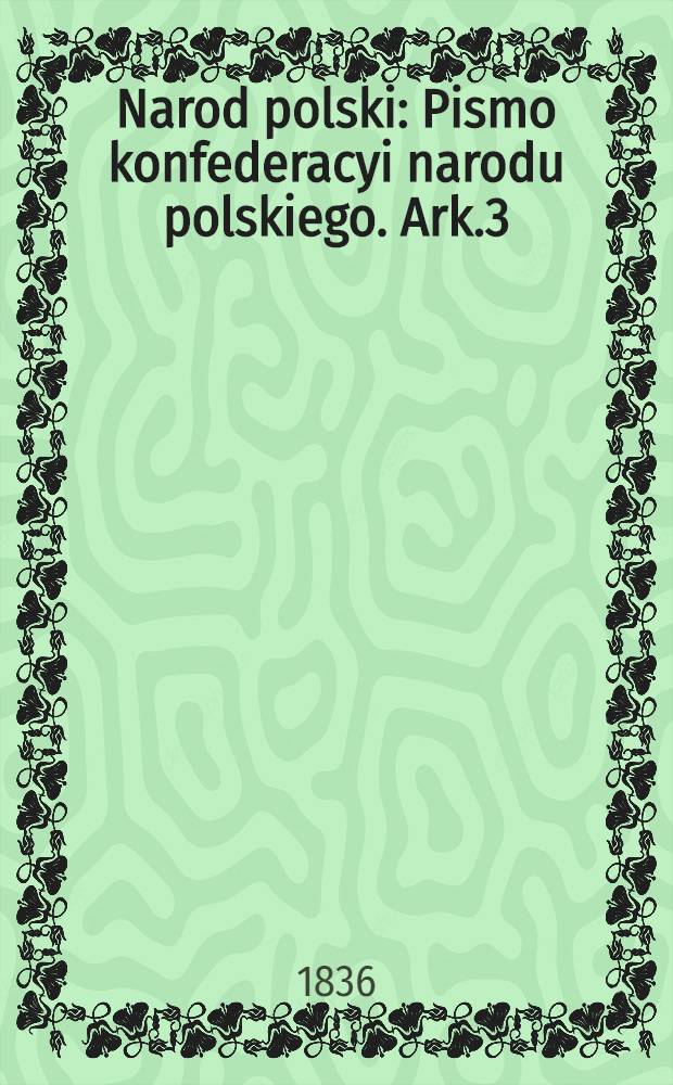 Narod polski : Pismo konfederacyi narodu polskiego. Ark.3