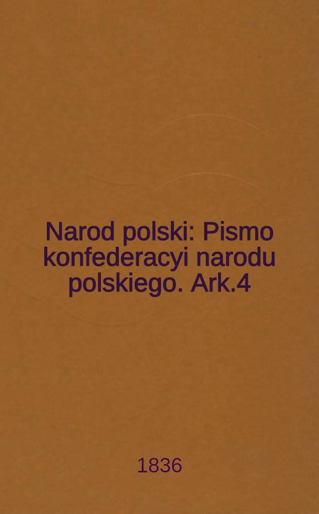 Narod polski : Pismo konfederacyi narodu polskiego. Ark.4