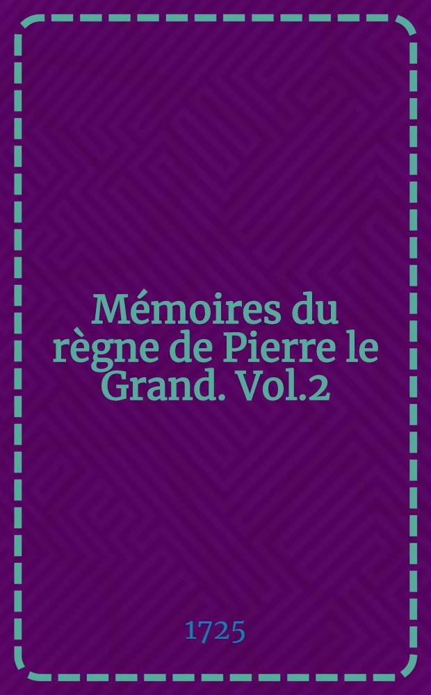 Mémoires du règne de Pierre le Grand. Vol.2