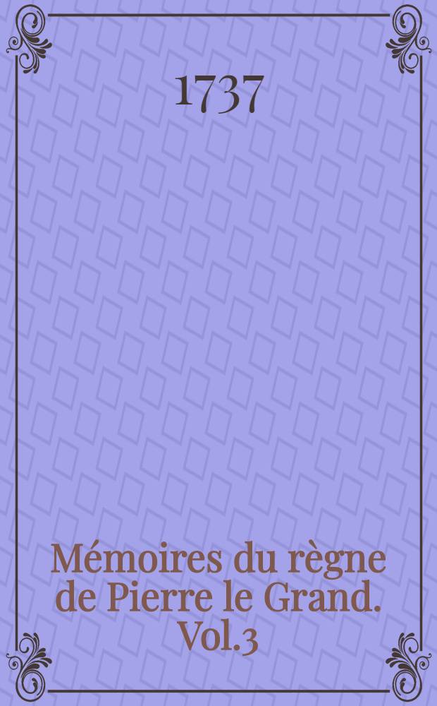 Mémoires du règne de Pierre le Grand. Vol.3