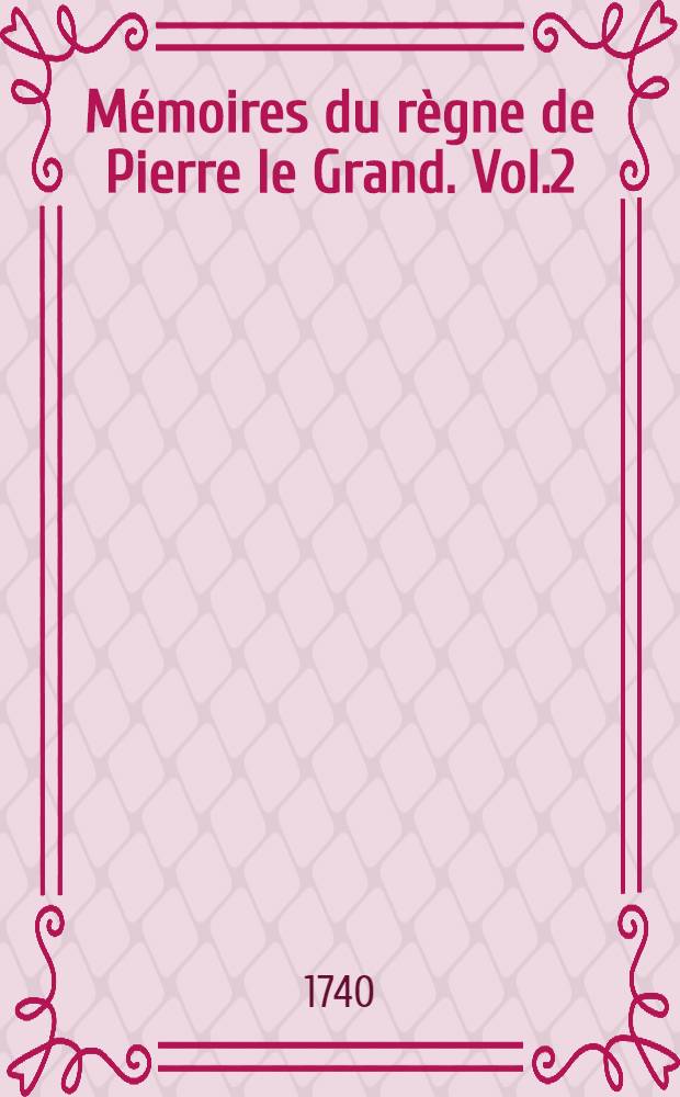 Mémoires du règne de Pierre le Grand. Vol.2