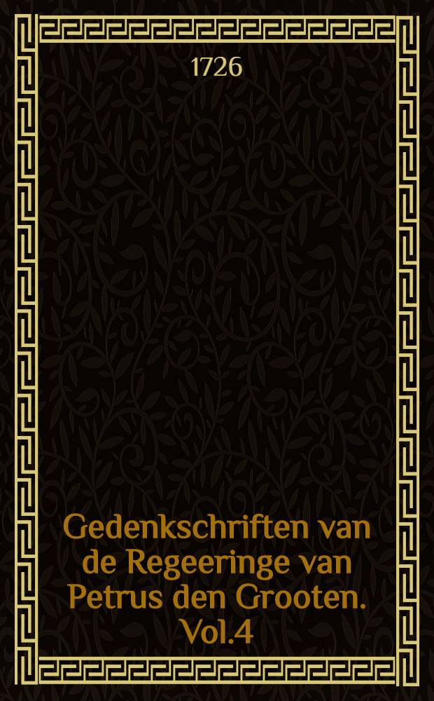 Gedenkschriften van de Regeeringe van Petrus den Grooten. Vol.4