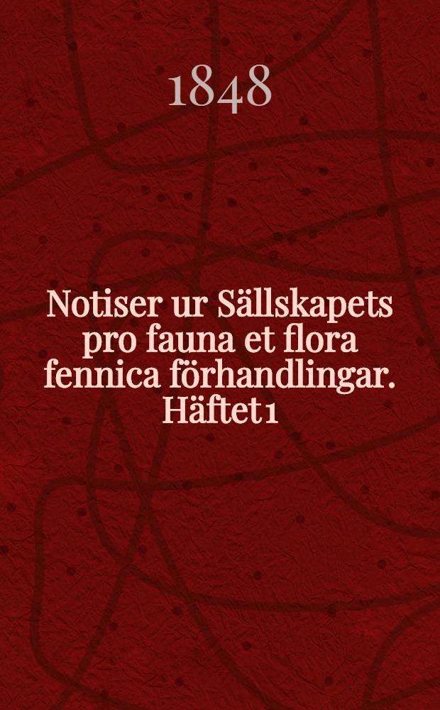Notiser ur Sällskapets pro fauna et flora fennica förhandlingar. Häftet 1