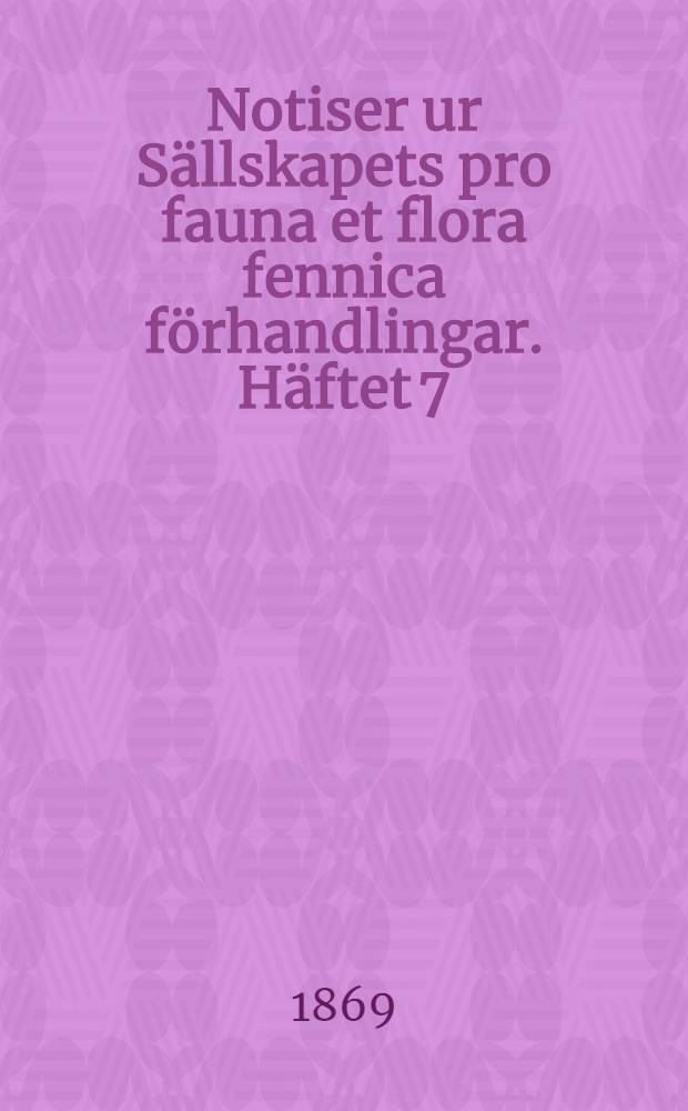 Notiser ur Sällskapets pro fauna et flora fennica förhandlingar. Häftet 7