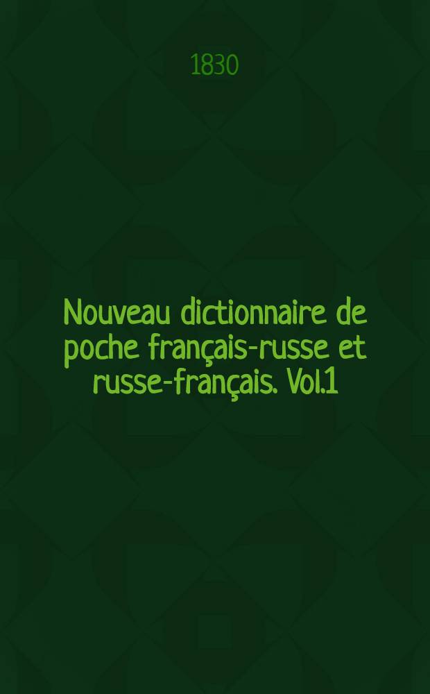 Nouveau dictionnaire de poche français-russe et russe-français. Vol.1