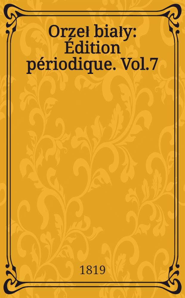 Orzeł biały : Édition périodique. Vol.7