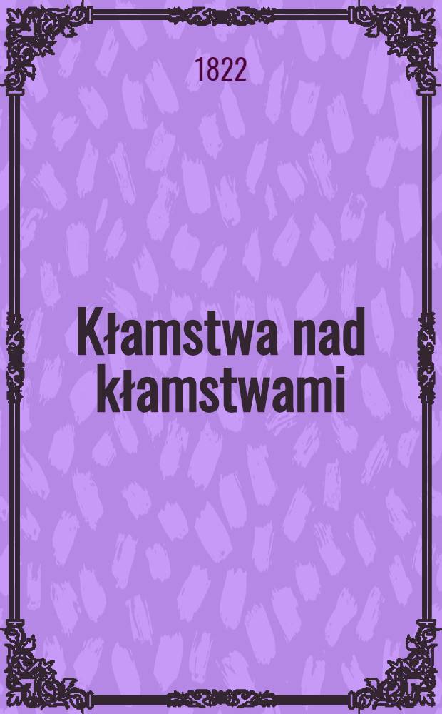 Kłamstwa nad kłamstwami : Tłumaczenie z rossyyskiego. Vol.2