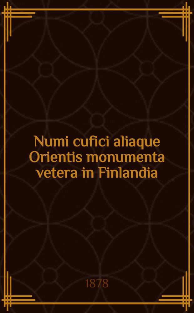 Numi cufici aliaque Orientis monumenta vetera in Finlandia