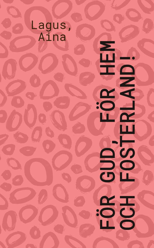 För gud, för hem och fosterland!