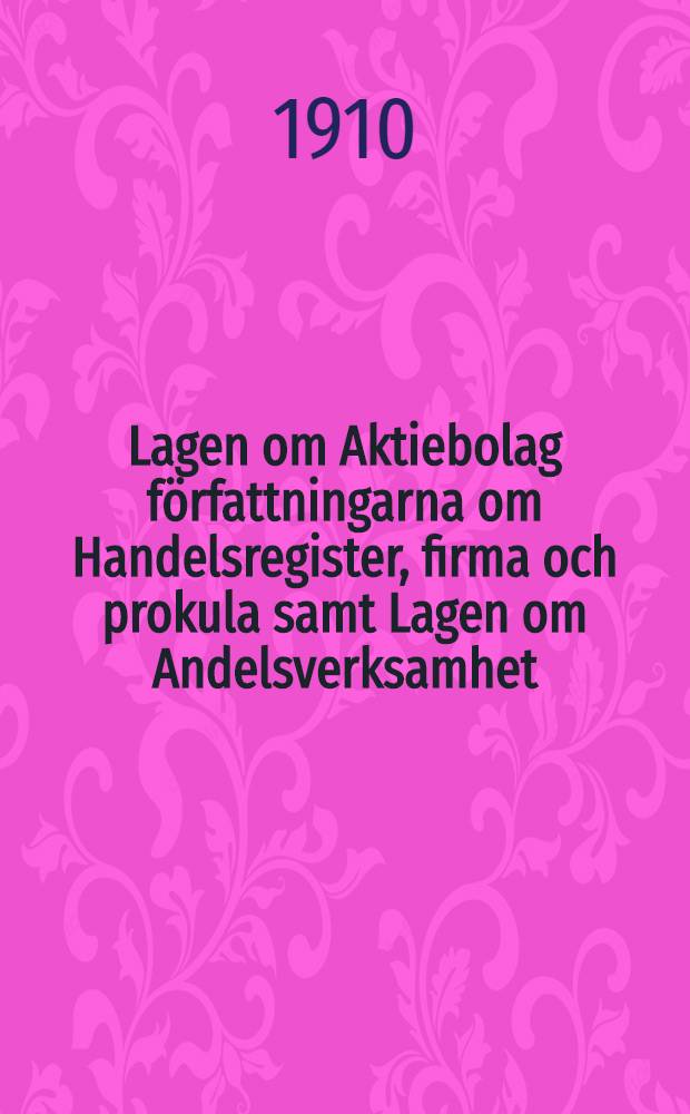Lagen om Aktiebolag författningarna om Handelsregister, firma och prokula samt Lagen om Andelsverksamhet