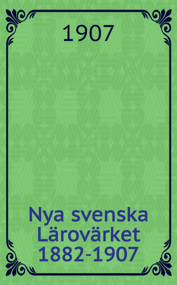 Nya svenska Lärovärket 1882-1907