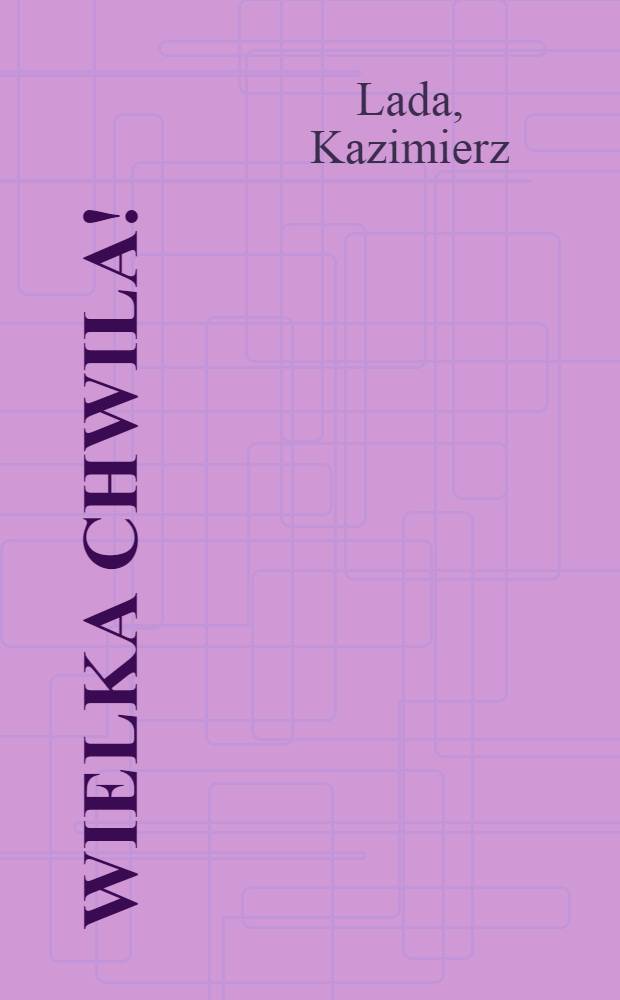 Wielka Chwila!