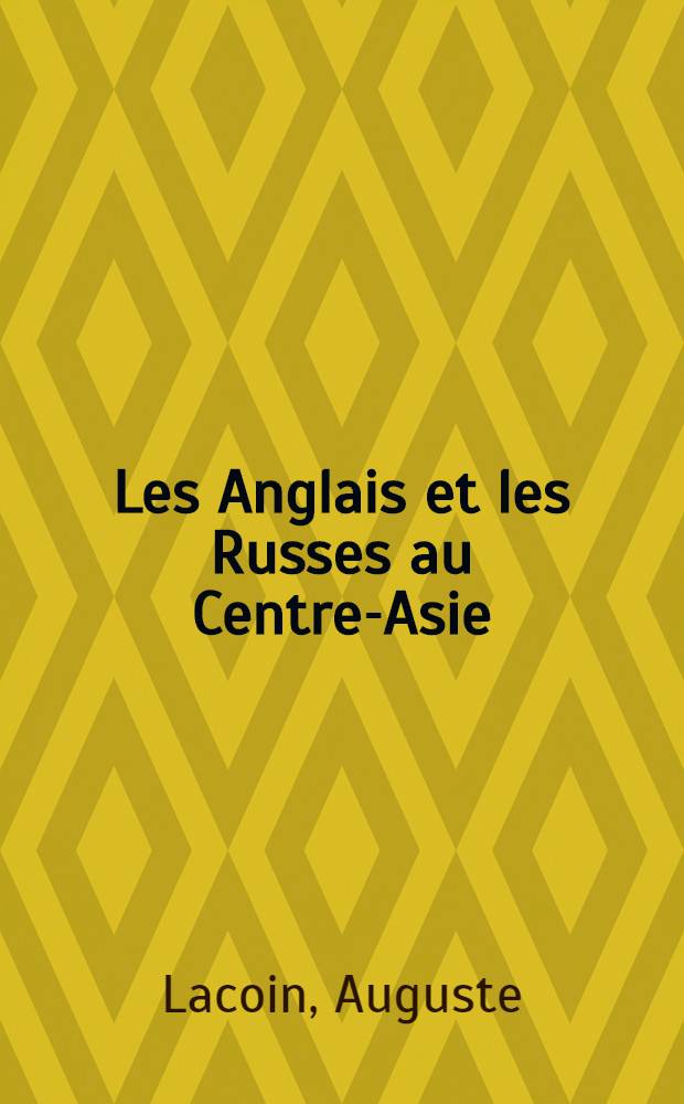 Les Anglais et les Russes au Centre-Asie : La politique &eacute;trang&egrave;re en Perse