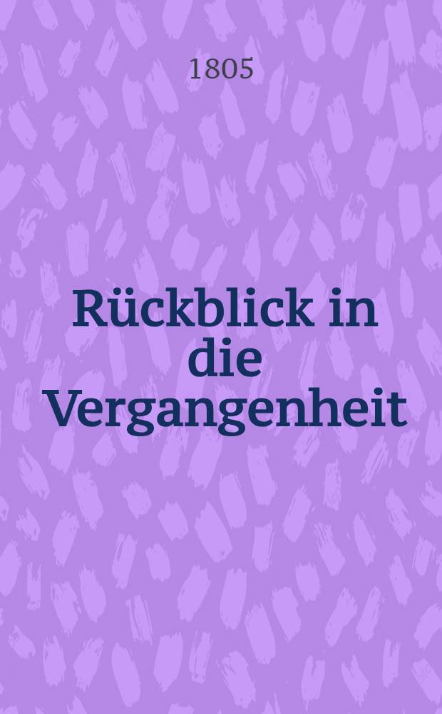 Rückblick in die Vergangenheit : Ein Programm zur Ankündigung des Examens und Demissionsactes im Gymnasium zu Riga. Stück 1