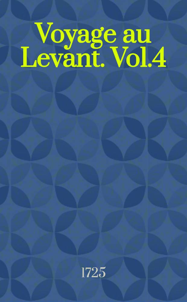 Voyage au Levant. Vol.4