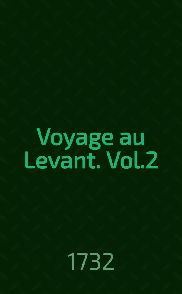 Voyage au Levant. Vol.2