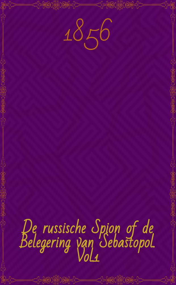 De russische Spion of de Belegering van Sebastopol. Vol.1