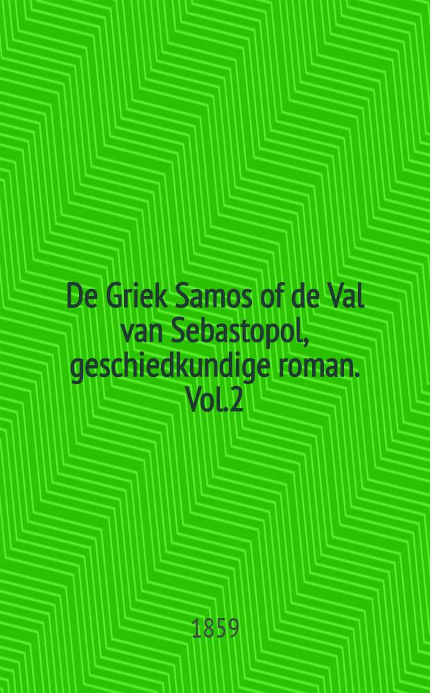 De Griek Samos of de Val van Sebastopol, geschiedkundige roman. Vol.2