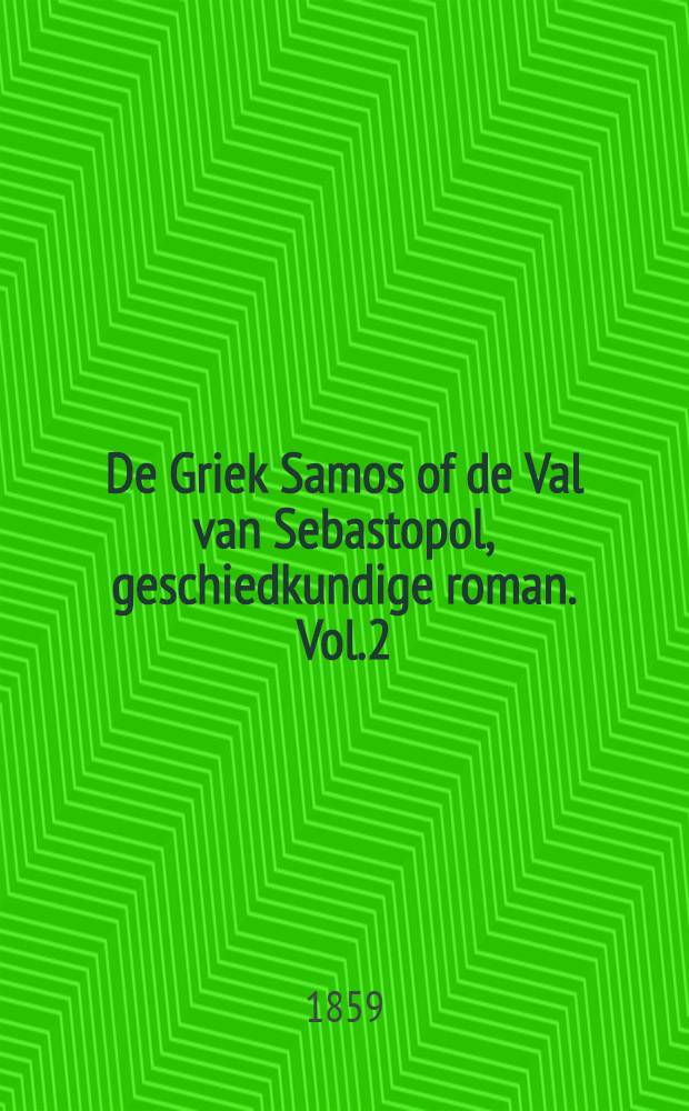 De Griek Samos of de Val van Sebastopol, geschiedkundige roman. Vol.2