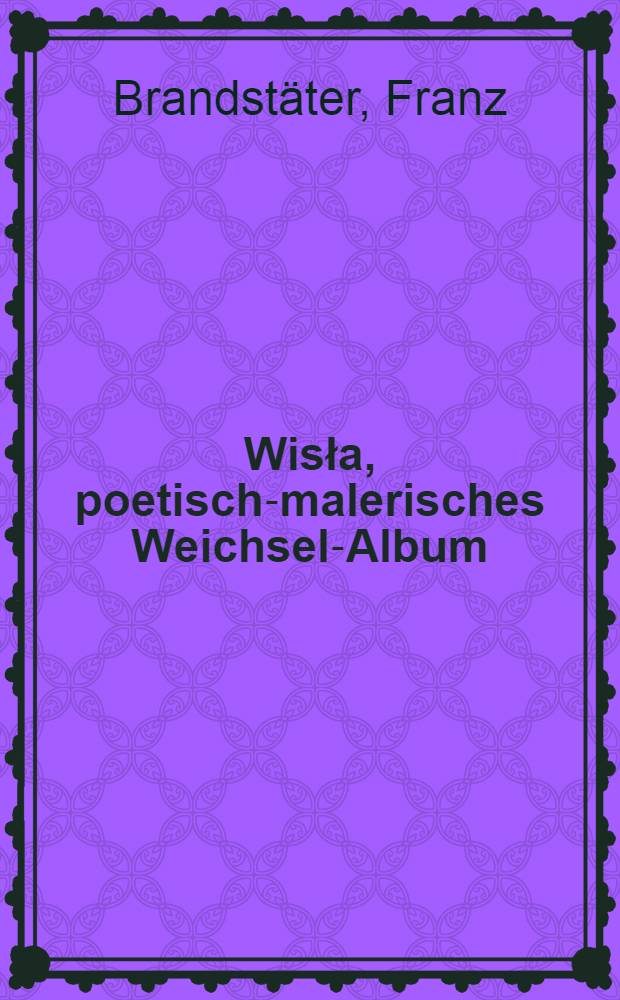 Wisła, poetisch-malerisches Weichsel-Album