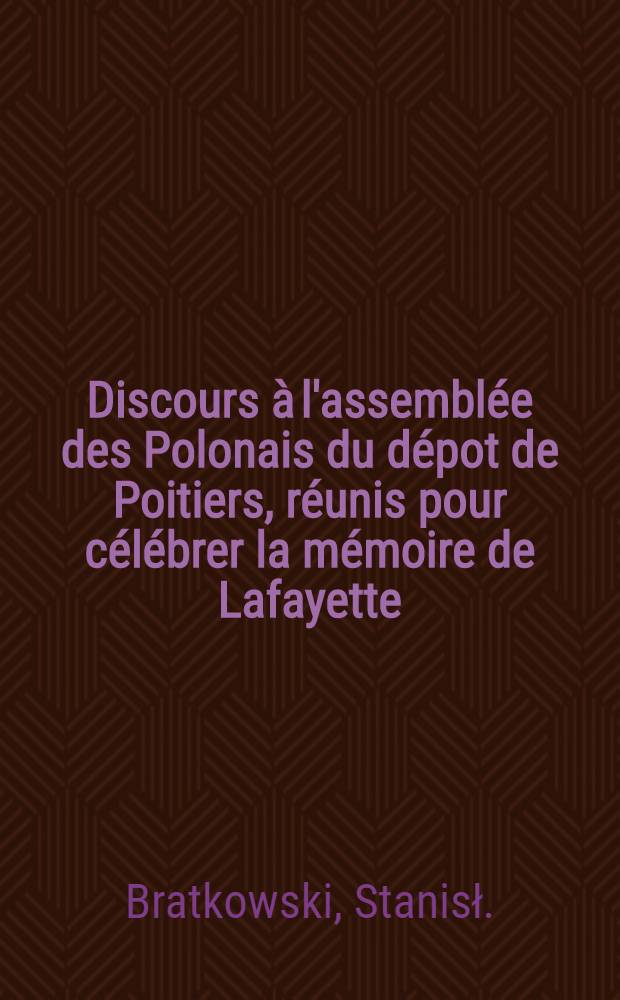 Discours à l'assemblée des Polonais du dépot de Poitiers, réunis pour célébrer la mémoire de Lafayette