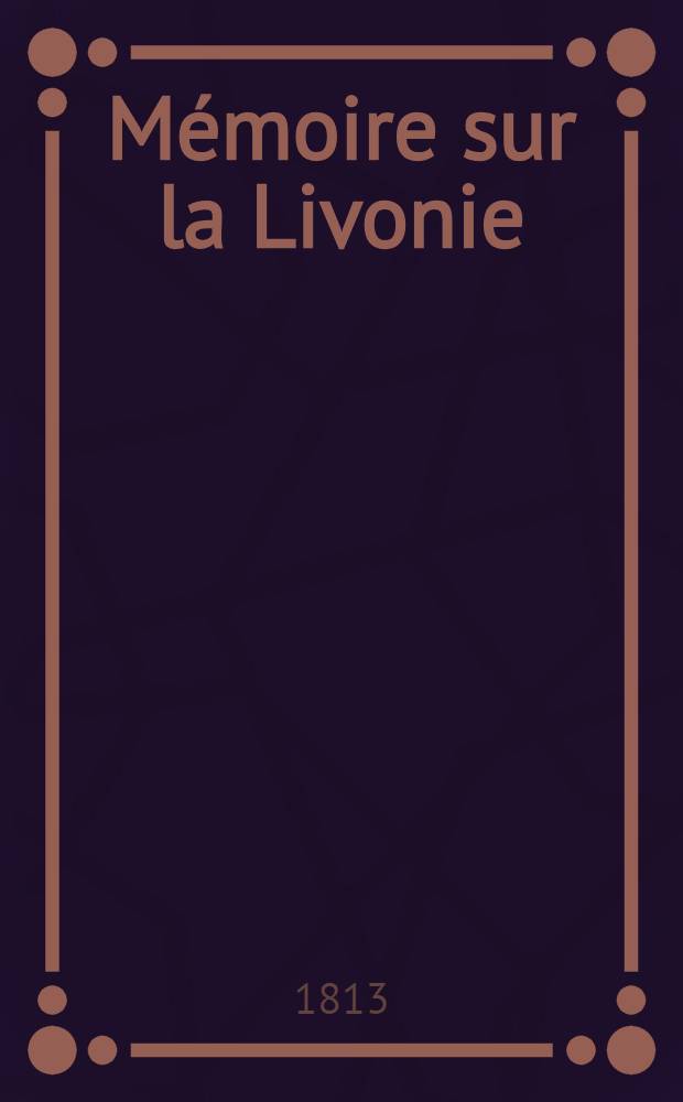 Mémoire sur la Livonie