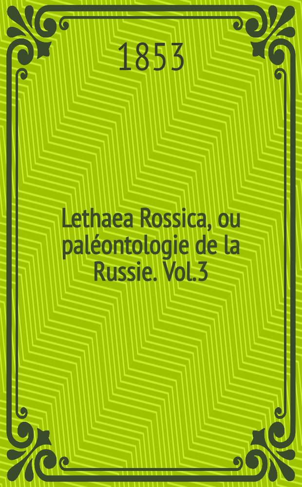 Lethaea Rossica, ou paléontologie de la Russie. Vol.3