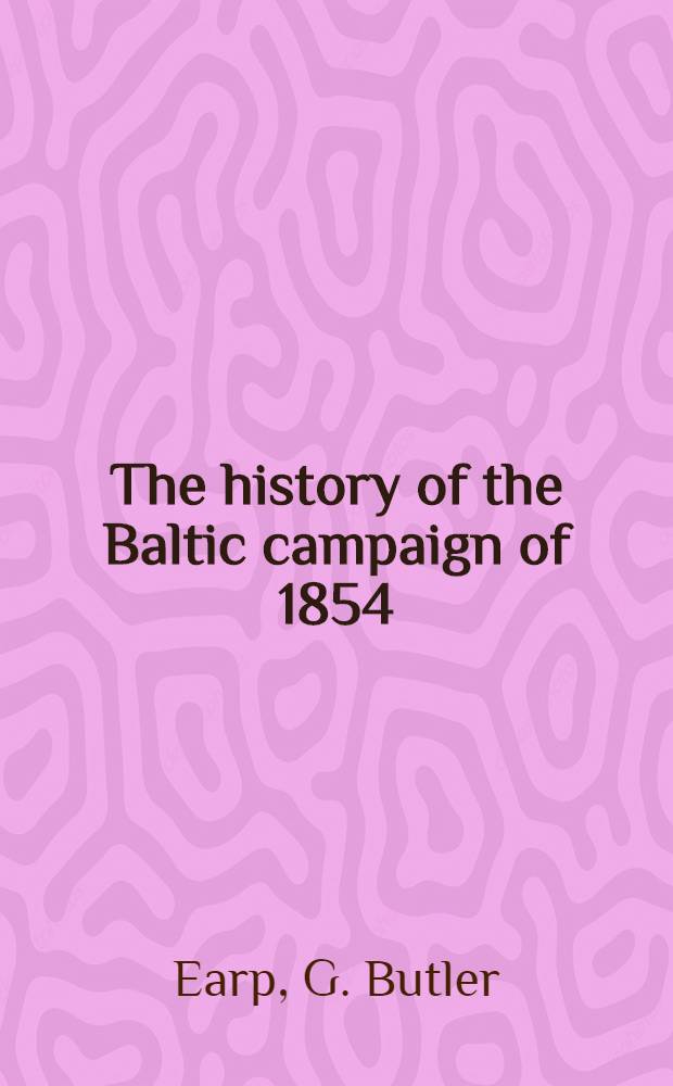 The history of the Baltic campaign of 1854
